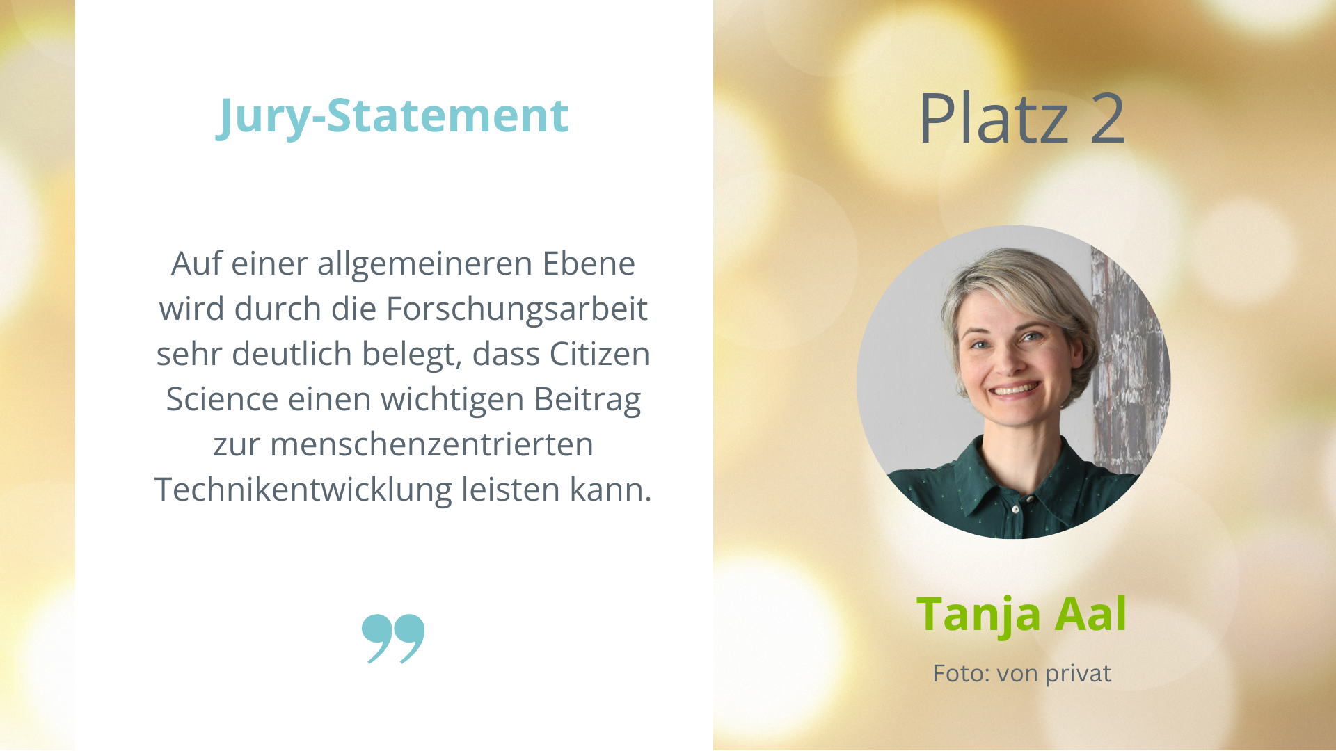 Foto von Tanja Aal und Zitat der Jury: Auf einer allgemeineren Ebene wird durch die Forschungsarbeit sehr deutlich belegt, dass Citizen Science einen wichtigen Beitrag zur menschenzentrierten Technikentwicklung leisten kann.