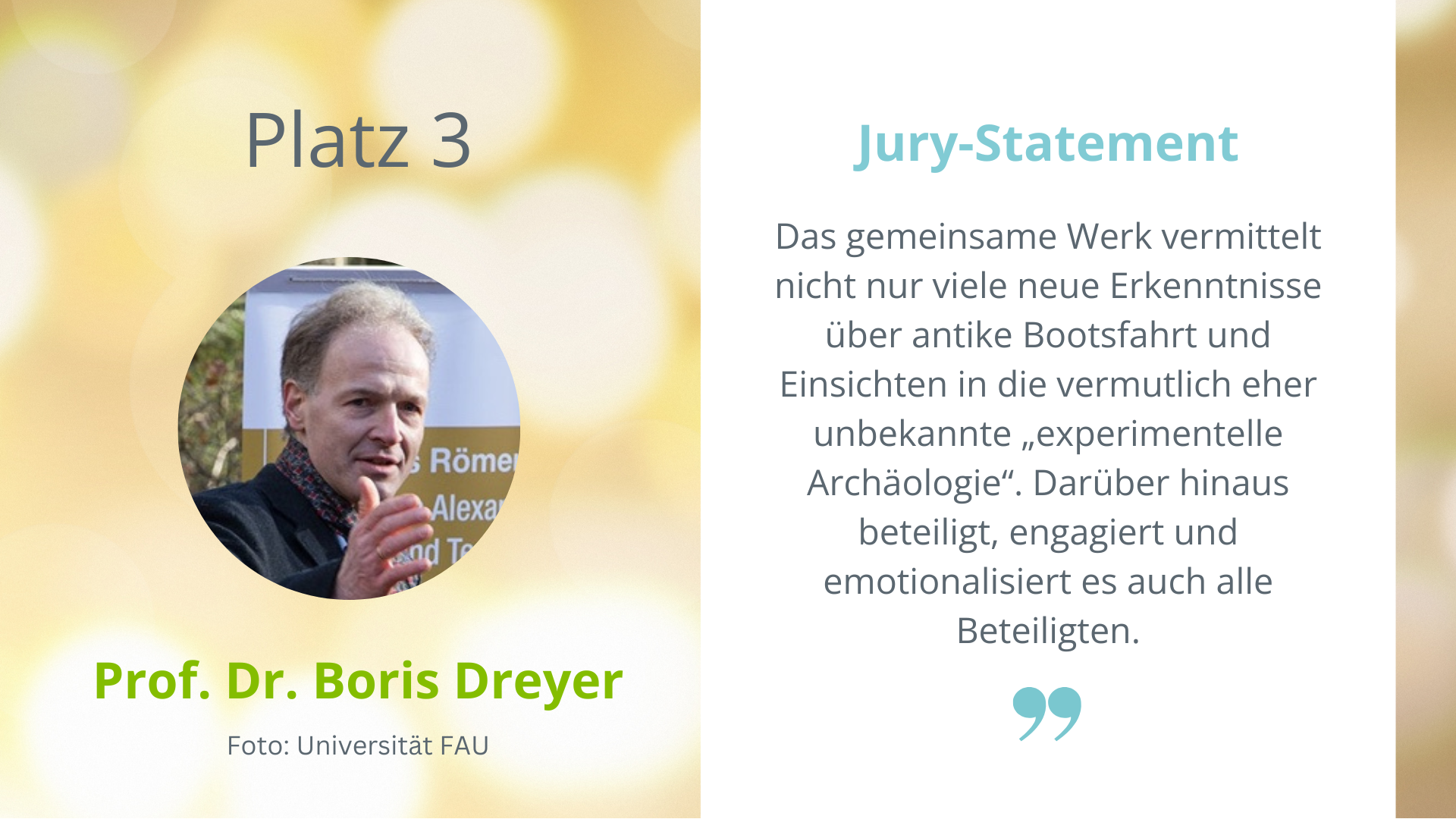 Foto von Prof. Dr. Boris Dreyer und Jury-Statement: Das gemeinsame Werk vermittelt nicht nur viele neue Erkenntnisse über antike Bootsfahrt und Einsichten in die vermutlich eher unbekannte „experimentelle Archäologie“. Darüber hinaus beteiligt, engagiert und emotionalisiert es auch alle Beteiligten.